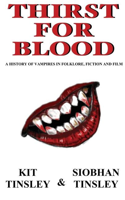Thirst For Blood: A History Of The Vampire In Folklore, Fiction and Film by Tinsley, Siobhan