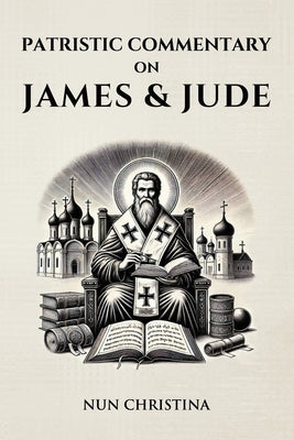 Patristic Commentary on James and Jude by Christina, Nun
