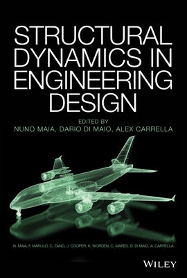Structural Dynamics in Engineering Design by Carrella, Alex