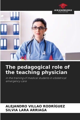 The pedagogical role of the teaching physician by Villao Rodríguez, Alejandro