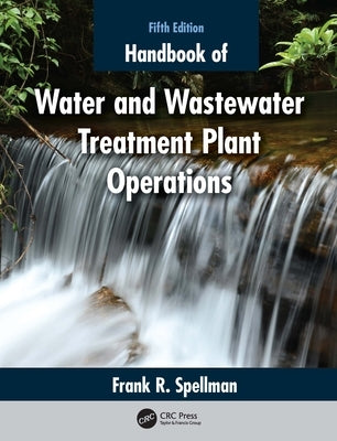 Handbook of Water and Wastewater Treatment Plant Operations by Spellman, Frank R.
