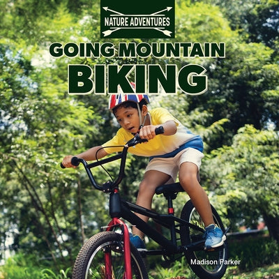 Going Mountain Biking by Parker, Madison