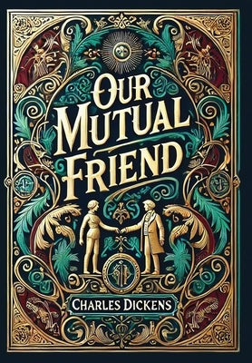 Our Mutual Friend (Collector's Edition) (Laminated Hardback with Jacket) by Dickens, Charles