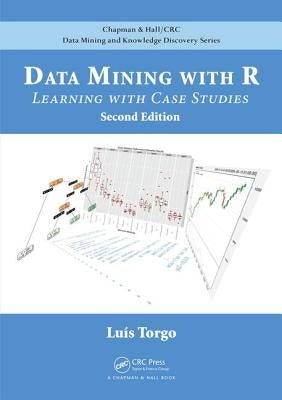 Data Mining with R: Learning with Case Studies, Second Edition by Torgo, Luis