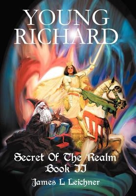 Young Richard: Secret Of The Realm Book II by Leichner, James L.