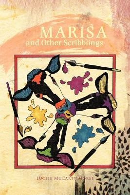 MARISA and Other Scribblings by Morse, Lucile McCarty