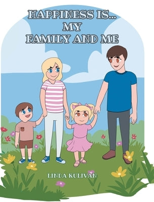 Happiness is...My Family and Me by Kulivan, Linda