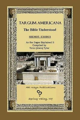 Targum Americana The Bible Understood - Shemot / Exodus by Tyler, Irwin