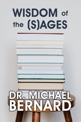 Wisdom of the (S)Ages by Bernard, Michael