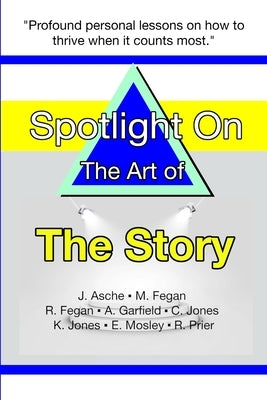 Spotlight on the Art of The Story by Asche, Janel