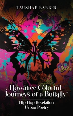 Flowatree Colorful Journeys of a Buttafly by Barber, Taushae