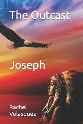 The Outcast Joseph: Joseph by Velasquez, Rachel