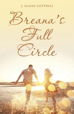 Breana's Full Circle by Cottrell, J. Elaine