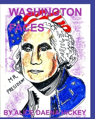 Washngton Faces: presidentsThis i by Daena, Alice