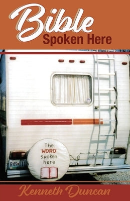 Bible Spoken Here by Duncan, Kenneth