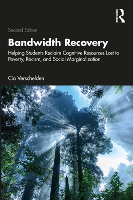Bandwidth Recovery: Helping Students Reclaim Cognitive Resources Lost to Poverty, Racism, and Social Marginalization by Verschelden, Cia