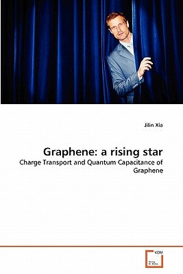 Graphene: a rising star by Xia, Jilin