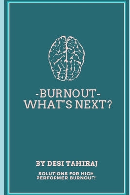 Burnout - What's Next?: Solutions for High-Performer Burnout by Burke, Debbie