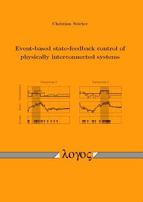 Event-Based State-Feedback Control of Physically Interconnected Systems by Stocker, Christian