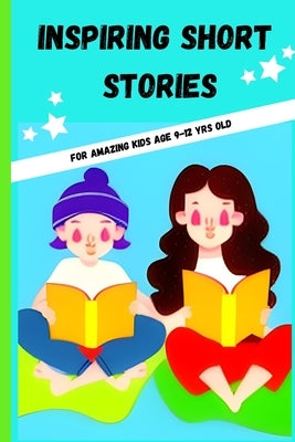Inspiring Short Stories: For kids age 9-12yrs old by Nuggets, Marky