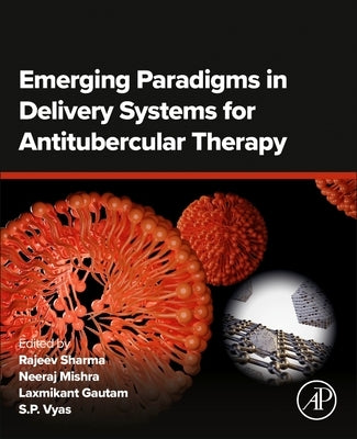 Emerging Paradigms in Delivery Systems for Antitubercular Therapy by Sharma, Rajeev