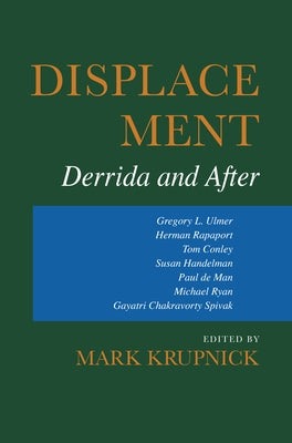 Displacement: Derrida and After by Krupnick, Mark