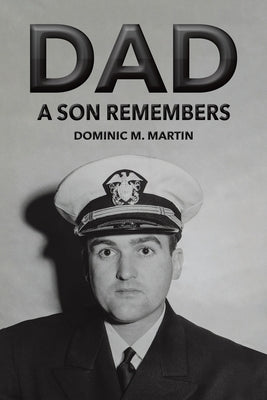 Dad: A Son Remembers by Martin, Dominic M.