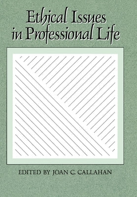 Ethical Issues in Professional Life by Callahan, Joan C.