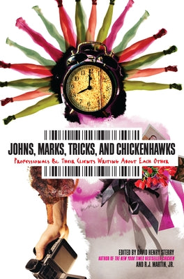 Johns, Marks, Tricks and Chickenhawks: Professionals and Their Clients Writing about Each Other by Sterry, David Henry