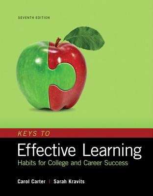 Keys to Effective Learning: Habits for College and Career Success, Student Value Edition by Carter, Carol