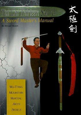 Tai Chi Thirteen Sword: A Sword Master's Manual by Olson, Stuart Alve