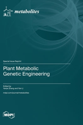 Plant Metabolic Genetic Engineering by Zhang, Yanjie