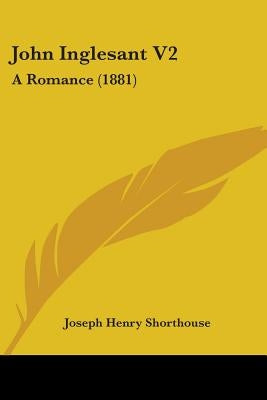 John Inglesant V2: A Romance (1881) by Shorthouse, Joseph Henry