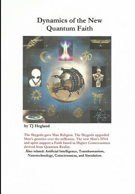 Dynamics of the New Quantum Faith by Hegland, T. J.