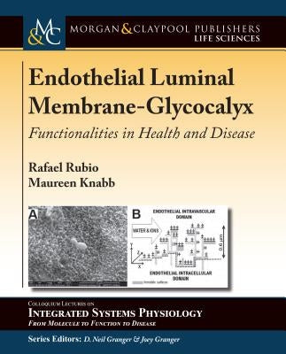 Endothelial Luminal Membrane-Glycocalyx: Functionalities in Health and Disease by Rubio, Rafael