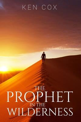 The Prophet In The Wilderness by Cox, Ken