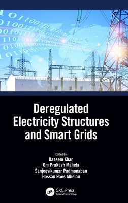 Deregulated Electricity Structures and Smart Grids by Khan, Baseem