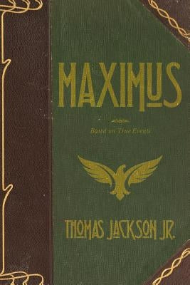 Maximus: Based on True Events by Jackson Jr, Thomas