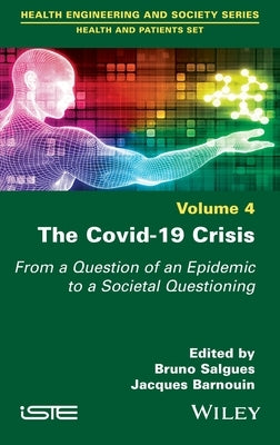 The Covid-19 Crisis: From a Question of an Epidemic to a Societal Questioning, Volume 4 by Salgues, Bruno