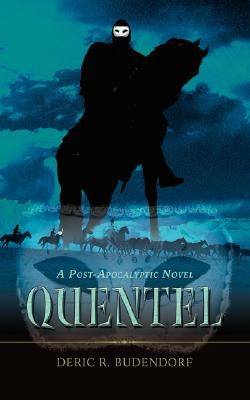 Quentel: A Post-Apocalyptic Novel by Budendorf, Deric R.