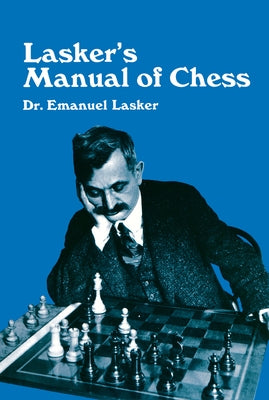 Lasker's Manual of Chess by Lasker, Emanuel