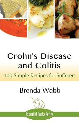 Crohn's Disease and Colitis: 100 Simple Recipes for Sufferers by Webb, Brenda