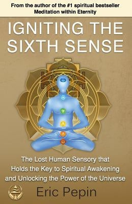 Igniting the Sixth Sense by Pepin, Eric