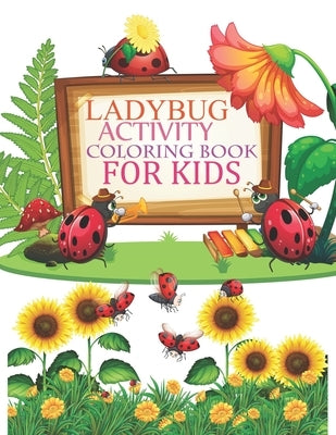 Ladybug Activity Coloring Book For Kids: Ladybug Coloring Book For Kids by Book Press, Azizul Ladybug