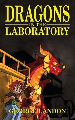 Dragons in the Laboratory by Landon, George