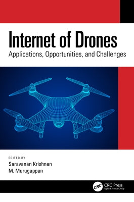 Internet of Drones: Applications, Opportunities, and Challenges by Krishnan, Saravanan