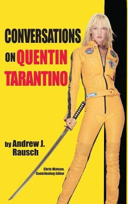 Conversations on Quentin Tarantino (hardback) by Rausch, Andrew J.