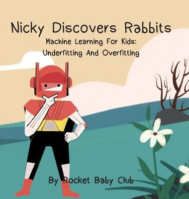 Nicky Discovers Rabbits: Machine Learning For Kids: Underfitting and Overfitting by Rocketbabyclub