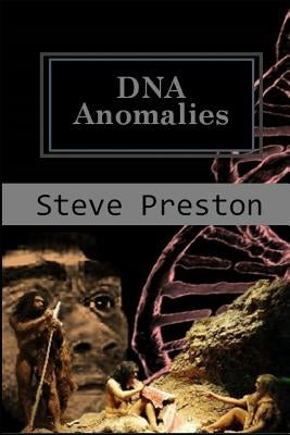 DNA Anomalies by Preston, Steve