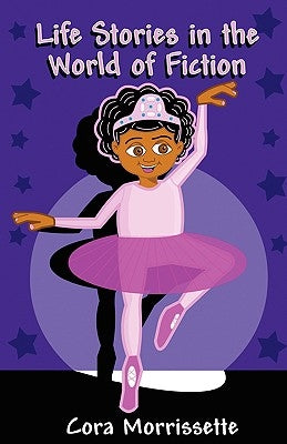 Life Stories in the World of Fiction by Morrissette, Cora